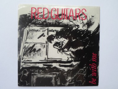 Red Guitars Be With Me 7'' One Way OW1 EX/EX 1980s picture sleeve, Be With Me/Th