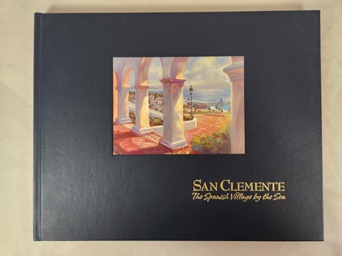 San Clemente The Spanish Village By The Sea 2007 HC Illustrated Photos of S.C.