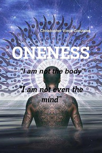 Oneness I Am Not The Body I Am Not Even The Mind Christopher Vince Gonzales Buch-image