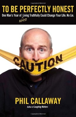 To Be Perfectly Honest : One Man's Year of Almost Living Truthful