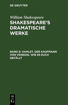 Hamlet. Der Kaufmann von Venedig. Wie es euch gefällt William Shakespeare
