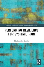 Performing Resilience for Systemic Pain by Meghan Moe Beitiks Pap