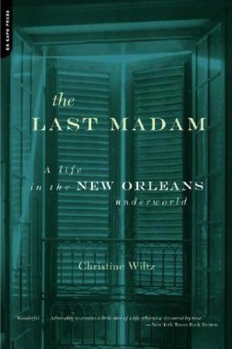 The Last Madam: A Life In The New Orleans Underworld - Paperback - GOOD