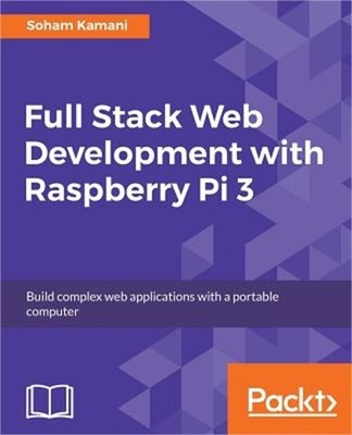 Full Stack Web Development with Raspberry Pi 3 (Paperback or Softback)