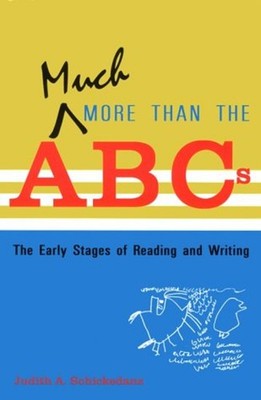Much More than the ABCs : The Early Stages of Reading and Writing