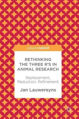 Rethinking the Three R's in Animal Research - 9783319892993