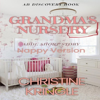 Grandma's Nursery (Nappy Version) An ABDL/Sissy Baby story Amazon