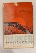 Parker America’s Finest Shotgun by P.H. Johnson 1961 HCDJ FIRST EDITION - ILLUS.