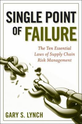 Single Point of Failure: The 10 Essential Laws of Supply Chain Risk Management