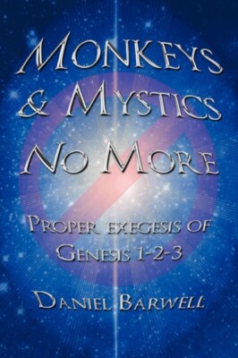 Barwell - Monkeys  Mystics No More  Proper exegesis of Genesis 1-2-3  - X555z