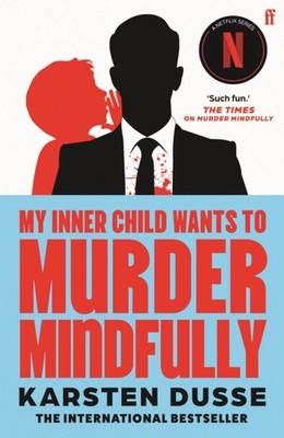 MY INNER CHILD WANTS TO MURDER MINDFULLY by DUSSE, KARSTEN Paperback Self Help