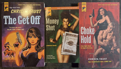 Christa Faust Trilogy * Money Shot * Choke Hold * The Get Off * Brand New & LN