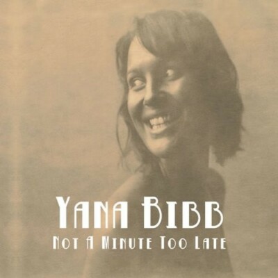 YANA BIBB - NOT A MINUTE TOO LATE  CD NEU 