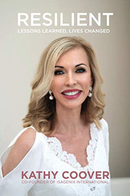 Resilient : Lessons Learned, Lives Changed -  NEW Kathy Coover 2020