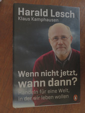 Wenn nicht jetzt, wann dann? HARALD LESCH