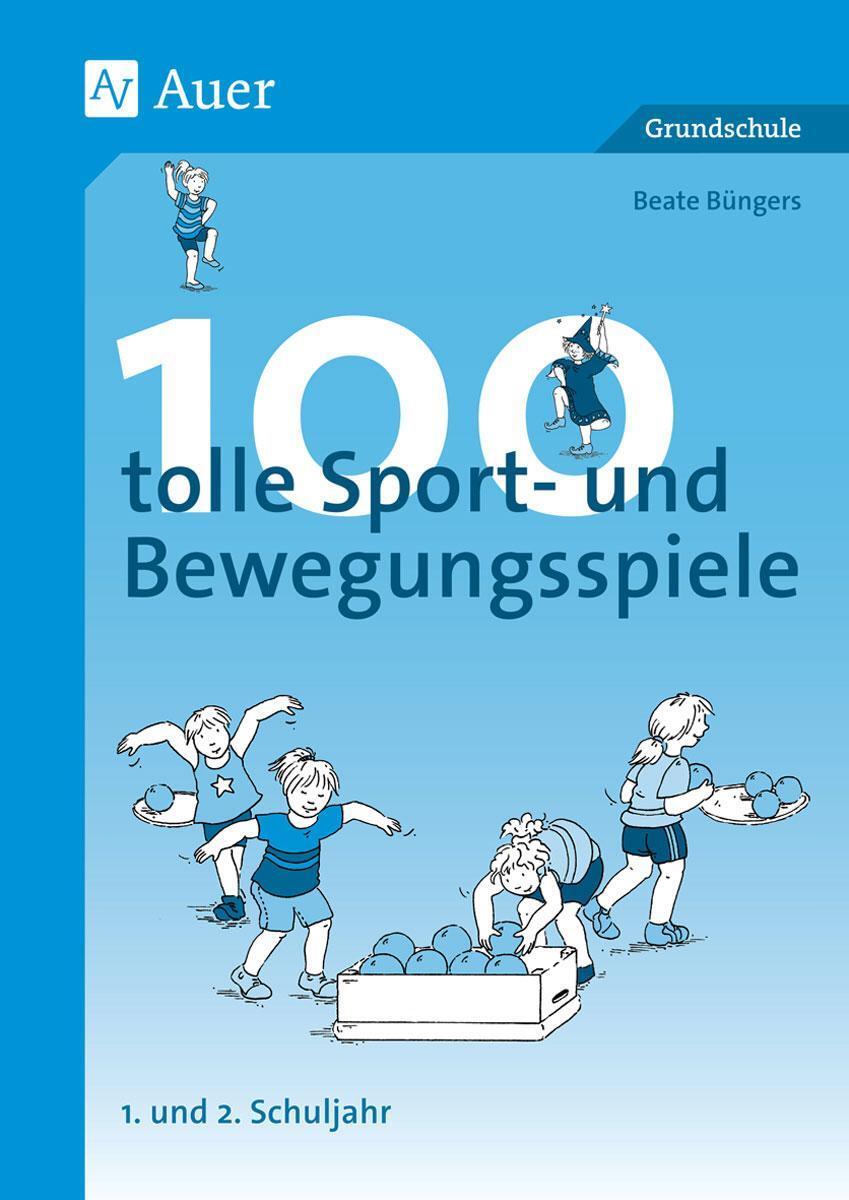 100 Tolle Sport- Und Bewegungsspiele Klasse 1/2 - Beate Büng ...