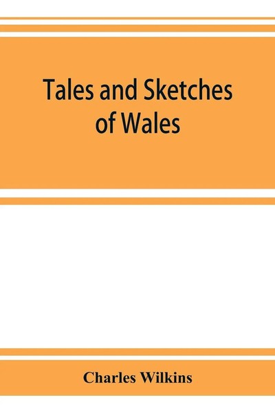 Charles Wilkins | Tales And Sketches Of Wales | Taschenbuch | Englisch (2019)-image