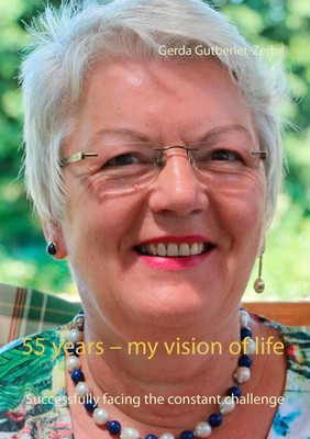 55 years - my vision of life | Successfully facing the constant challenge | Buch