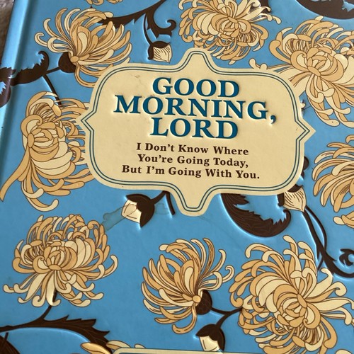 Good Morning, Lord : I Don't Know Where You're Going Today but I'm Going with... - Bild 2 von 18