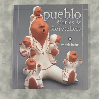 Pueblo Stories & Storytellers Mark Bahti 3rd Ed 2010 Paperback Rio Nuevo