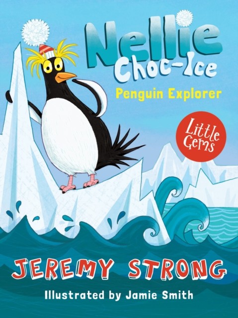 Nellie Choc-Ice, Penguin Explorer by Jeremy Strong (Paperback Book)