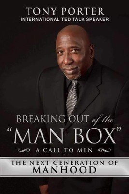 Breaking Out of the ''Man Box'': The Next Generation of Manhood