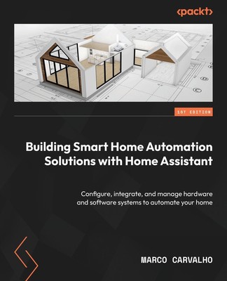 Marco Carvalho | Building Smart Home Automation Solutions with Home Assistant