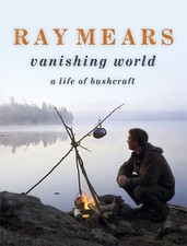 Ray Mears Vanishing World by Mears, Ray Hardback Book The Cheap Fast Free Post