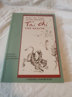 Ride the Tiger to the Mountain Tai Chi for Health by Martin & Emily Lee 1989 