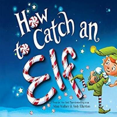 How To Catch An Elf - Paperback By Adam Wallace - VERY GOOD
