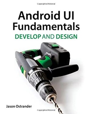 Android UI Fundamentals : Develop and Design Paperback Jason Ostr