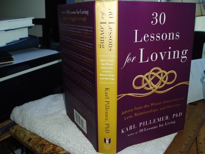 30 Lessons for Loving: Advice from the Wisest Americans on Love, Relationshi...