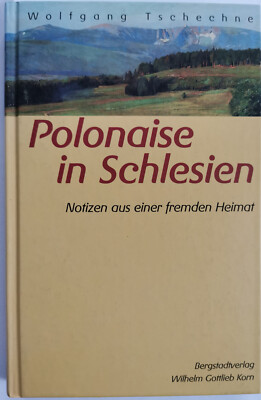 W. Tschechne: Polonaise in Schlesien - Notizen auss einer fernen Heimat (2003)