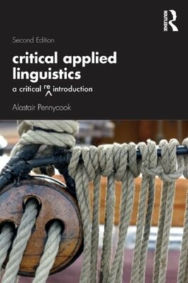 Critical Applied Linguistics: A Critical Re-Introduction by Alastair Pennycook