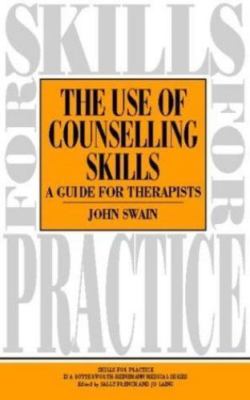 Use of Counselling Skills Guide for Therapy Swain Paperback 9780750616188