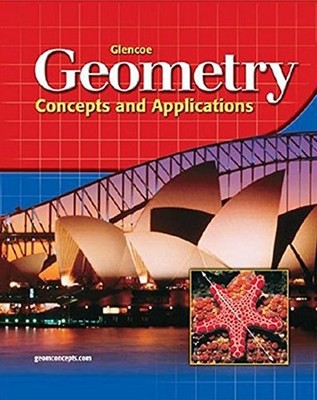 Glencoe Geometry: Concepts and Applications, Student Edition McGr