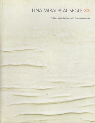 mirada al segle XX. Col·lecció de la Fundació Francisco Godia/Una