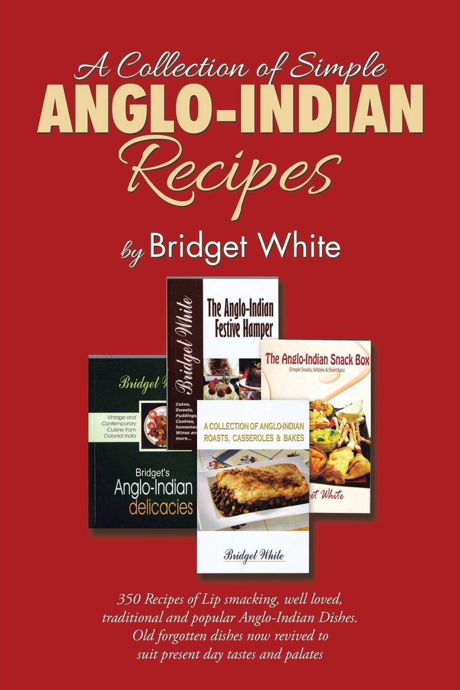A Collection of Simple AngloIndian Recipes By White, Bridget Bridget White,