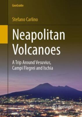 Neapolitan Volcanoes : A Trip Around Vesuvius, Campi Flegrei and Ischia, Pape...