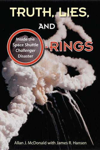 Truth, Lies and O–Rings – Inside the Space Shuttle ′Challenger′ Disaster