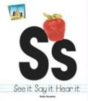 Ss : See It Say It Hear It Library Binding Kelly Doudna