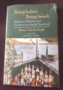Singh, M:Being Indian Being Israeli-Migration Ethnicity Jewish Homeland. 2009