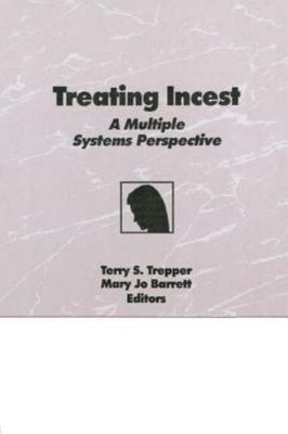 Treating Incest by Terry S S. Trepper;  Mary Jo Barrett