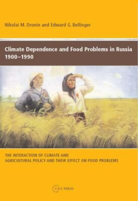 Climate Dependence And Food Problems in Russia, 1900-1990 : The Interaction o...