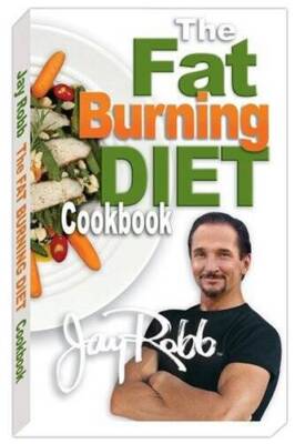 Jay Robb's Fat Burning Diet Cook Book - Paperback By Robb, Jay - VERY GOOD