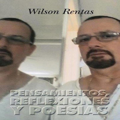 Pensamientos Reflexiones y Poesias Wilson Rentas Paperback Author