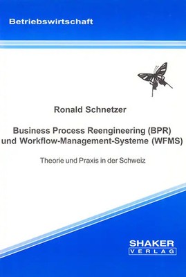 Business Process Reengineering (BPR) und Workflow-Management-Systeme (WFMS) -The