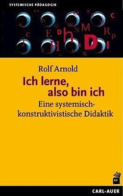 Rolf Arnold Ich lerne, also bin ich