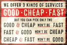We Offer Three Kinds Of Services Good Cheap Fast Funny Sign Weatherproof