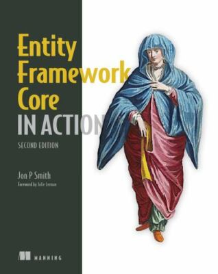 Entity Framework Core in Action, 2E by Jon Smith (2021, Trade Paperback)